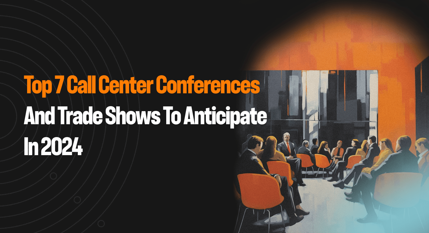 Top Contact Center Conferences to Anticipate In 2024